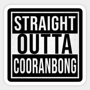 Straight Outta Cooranbong - Gift for Australian From Cooranbong in New South Wales Australia Sticker